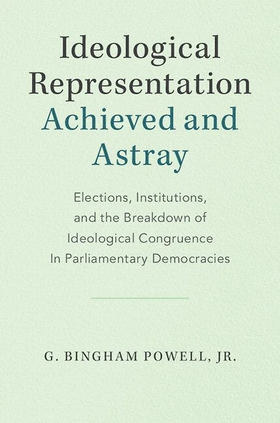 Ideological Representation: Achieved and Astray: Elections, Institutions, the Breakdown of Congruence Parliamentary Democracies