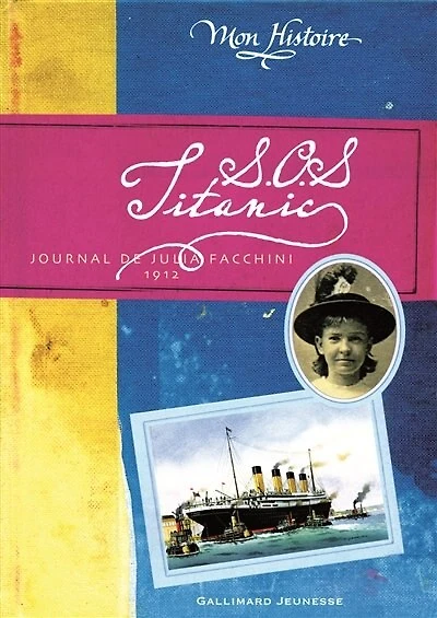SOS Titanic : journal de Julia Facchini, 1912: journal de Julia Facchini, 1912