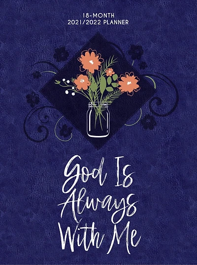 God Is Always With Me (2022 Planner): 18 Month Ziparound Planner