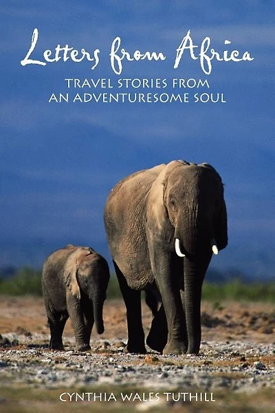 Letters from Africa: Travel Stories from an Adventuresome Soul