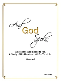 and God Spoke: a Message Spoke to Me. Study of His Heart Will for Your Life. (Volume I)