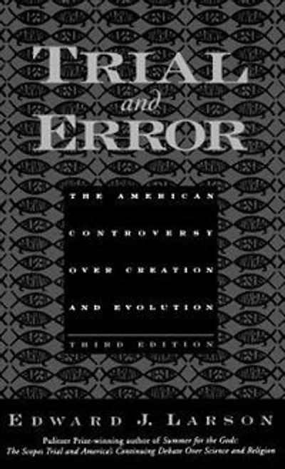 Trial and Error: The American Controversy Over Creation Evolution