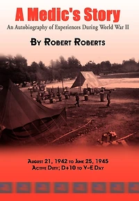 A Medic's Story: An Autobiography Of Experiences During World War Ii