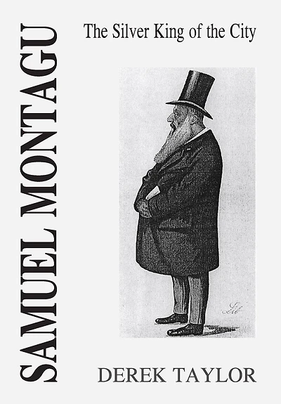 Samuel Montagu: The Silver King of the City