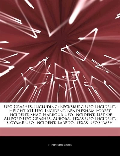 Articles On Ufo Crashes, including: Kecksburg Ufo Incident, Height 611 Ufo Incident, Rendlesham Forest Incident, Shag Harbour Ufo Incid