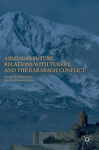 Armenia's Future, Relations with Turkey, and the Karabagh Conflict