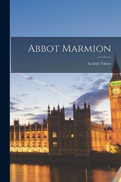 Abbot Marmion; an Irish Tribute