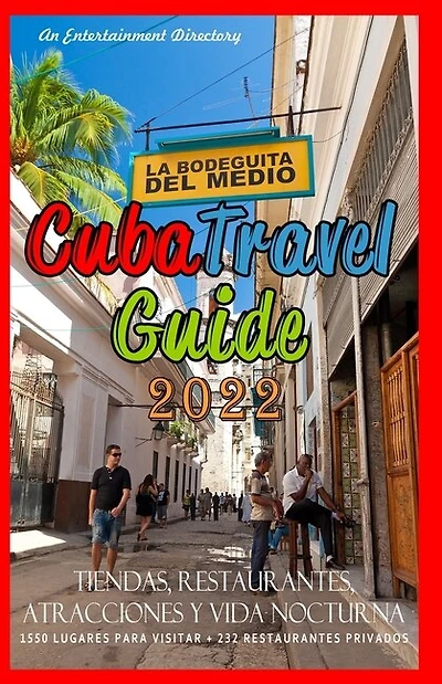 Cuba Travel Guide 2022: Shops, Restaurants, Attractions and Nightlife in Cuba (Travel Guide 2022)