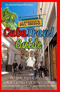 Cuba Travel Guide 2022: Shops, Restaurants, Attractions and Nightlife in Cuba (Travel Guide 2022)
