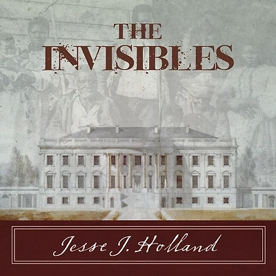 the Invisibles Lib/E: Untold Story of African American Slaves White House