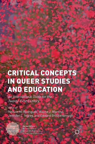 Critical Concepts Queer Studies And Education: An International Guide For The Twenty-first Century