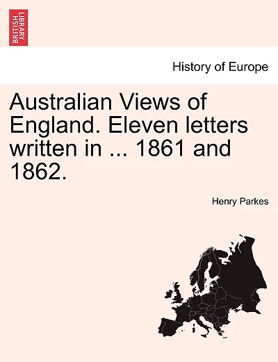 Australian Views of England: Eleven Letters Written the Years 1861 and 1862
