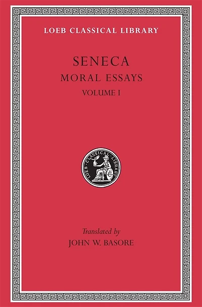 Moral Essays, Volume I: De Providentia. De Constantia. De Ira. De Clementia