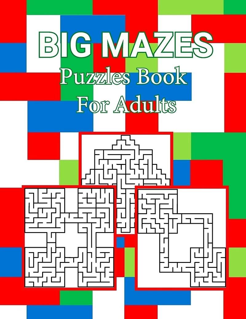Big Mazes Puzzles Book For Adults: Large Print Mazes Puzzle Book for Seniors Starter - Double - Quad Level, Moderate to Challenging Maze Puzzles