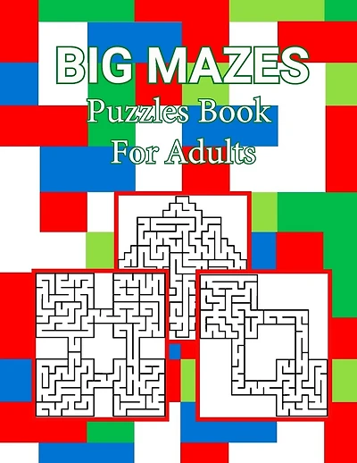 Big Mazes Puzzles Book For Adults: Large Print Mazes Puzzle Book for Seniors Starter - Double - Quad Level, Moderate to Challenging Maze Puzzles