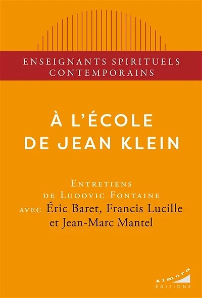 A l'école de Jean Klein: entretiens Ludovic Fontaine