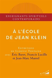 A l'école de Jean Klein: entretiens Ludovic Fontaine