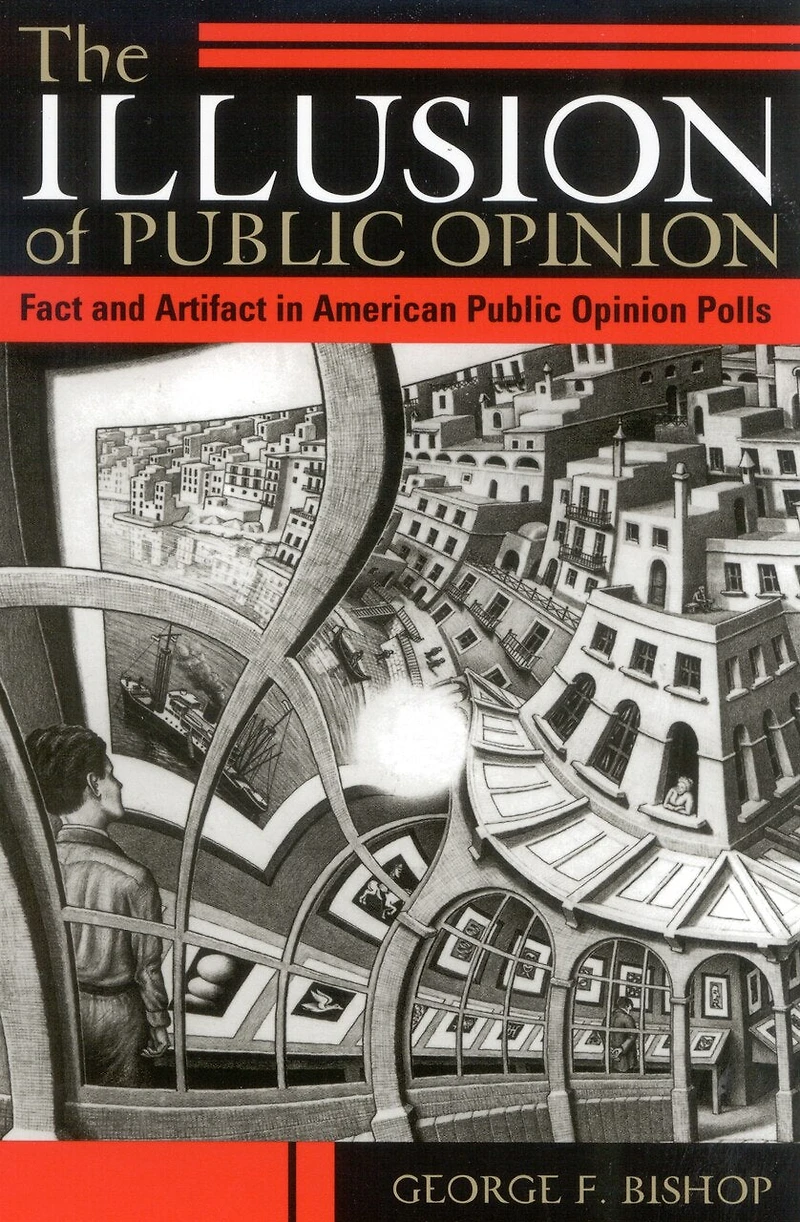 The Illusion of Public Opinion: Fact and Artifact American Opinion Polls