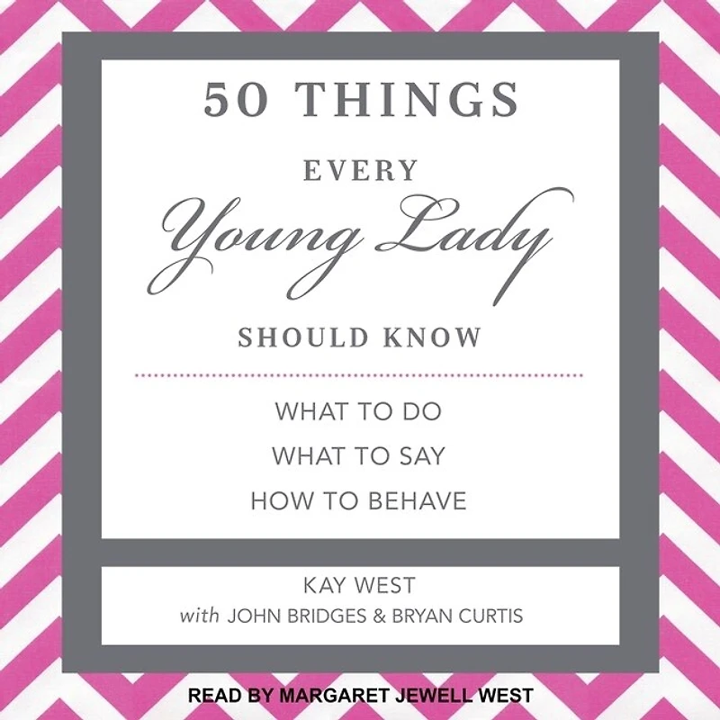 50 Things Every Young Lady Should Know Lib/E: What to Do, Say, and How Behave
