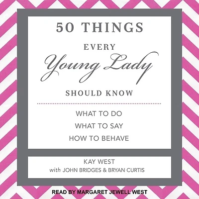 50 Things Every Young Lady Should Know Lib/E: What to Do, Say, and How Behave