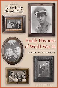 Family Histories Of World War Ii: Survivors And Descendants