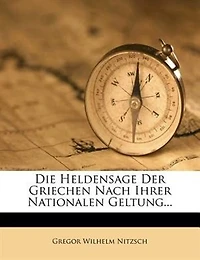 Die Heldensage Der Griechen Nach Ihrer Nationalen Geltung...