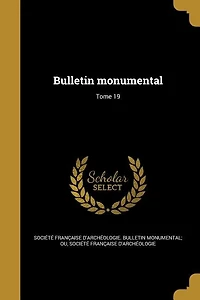 Bulletin monumental; Tome 19