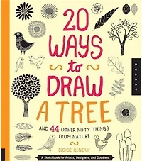 20 Ways To Draw A Tree And 44 Other Nifty Things From Nature: Sketchbook For Artists, Designers, Doodlers