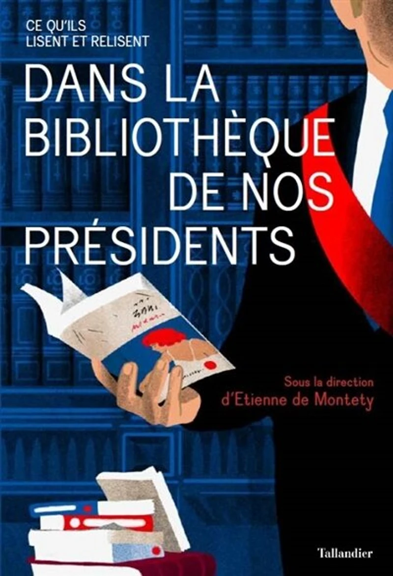 Dans la bibliothèque de nos présidents: ce qu'ils lisent et relisent