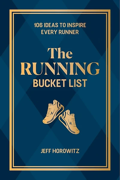 The Running Bucket List: 106 Ideas to Inspire Every Runner