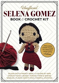 Unofficial Selena Gomez Book and Crochet Kit: Includes Everything to Crochet Your Own Selena - Selena Fact & Project Book, 4 Colors of Yarn, Crochet Hook, Beads, Thread, Yarn & Sewing Needles, Plastic Safety Eyes, Fiberfill Stuffing