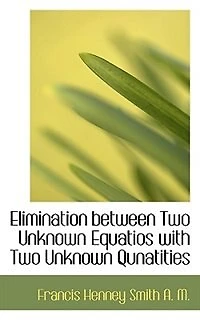 Elimination Between Two Unknown Equatios With Qunatities