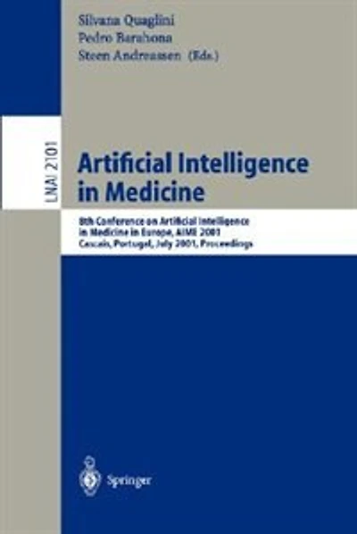 Artificial Intelligence in Medicine: 8th Conference on Artificial Intelligence in Medicine in Europe, AIME 2001 Cascais, Portugal, July 1-4, 2001, Proceedings