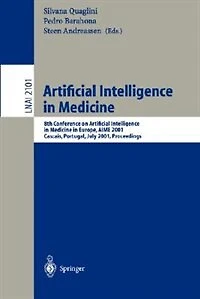 Artificial Intelligence in Medicine: 8th Conference on Artificial Intelligence in Medicine in Europe, AIME 2001 Cascais, Portugal, July 1-4, 2001, Proceedings
