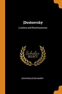 (Dostoevsky: ) Letters and Reminiscences