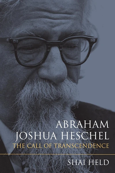 Abraham Joshua Heschel: The Call Of Transcendence