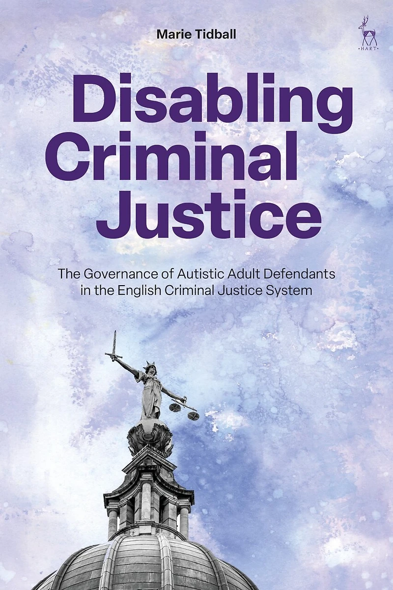 Disabling Criminal Justice: the Governance of Autistic Adult Defendants English Justice System