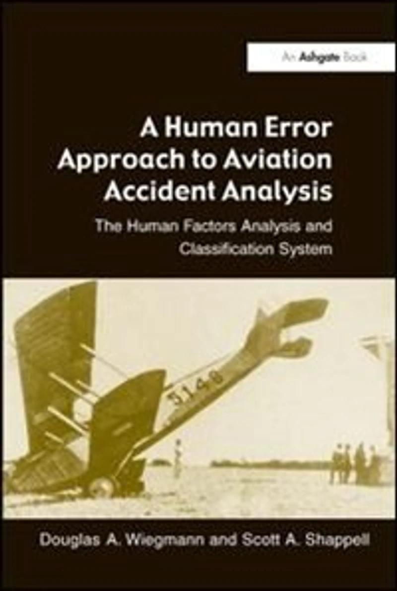 A Human Error Approach To Aviation Accident Analysis: The Factors Analysis And Classification System