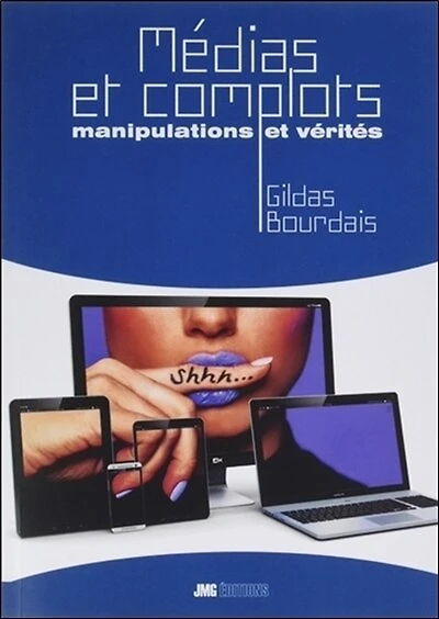 Médias et complots : manipulations et vérités: manipulations et vérités
