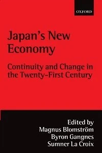 Japan's New Economy: Continuity and Change the Twenty-First Century