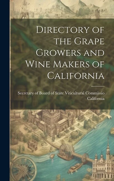 Directory of the Grape Growers and Wine Makers of California