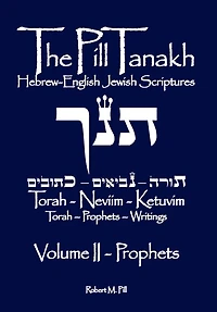 The Pill Tanakh: Hebrew-English Jewish Scriptures, Volume II - The Prophets