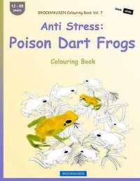 BROCKHAUSEN Colouring Book Vol. 7 - Anti Stress: Poison Dart Frogs: Colouring Book
