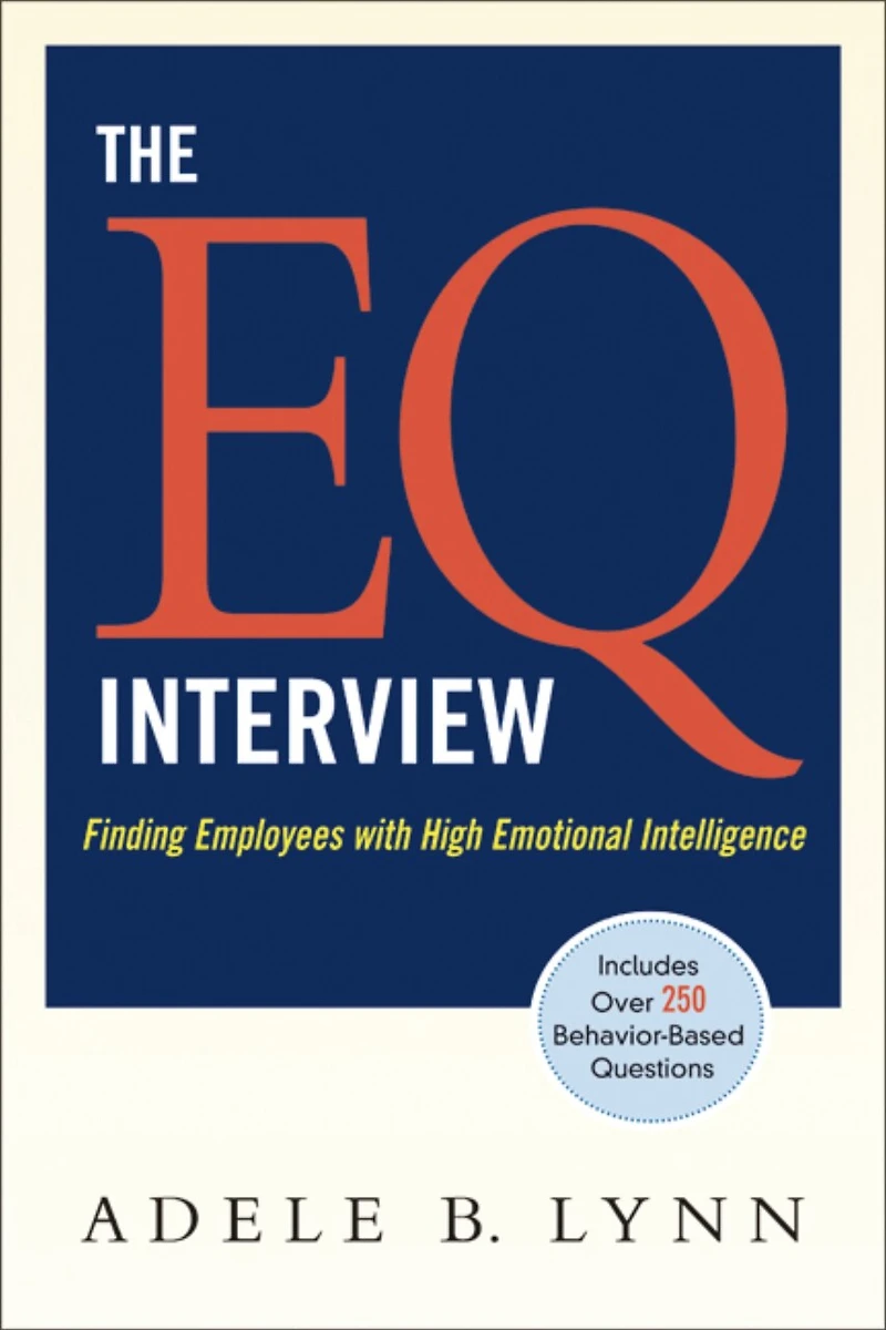 The EQ Interview: Finding Employees with High Emotional Intelligence
