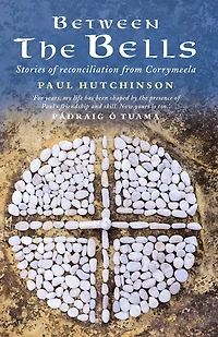 Between the Bells: Stories of Reconciliation from Corrymeela