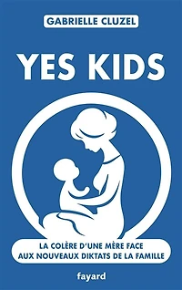 Yes kids: la colère d'une mère face aux nouveaux diktats de famille