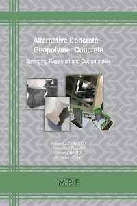 Alternative Concrete - Geopolymer Concrete: Emerging Research And Opportunities