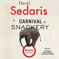 A Carnival of Snackery: Diaries (2003-2020)