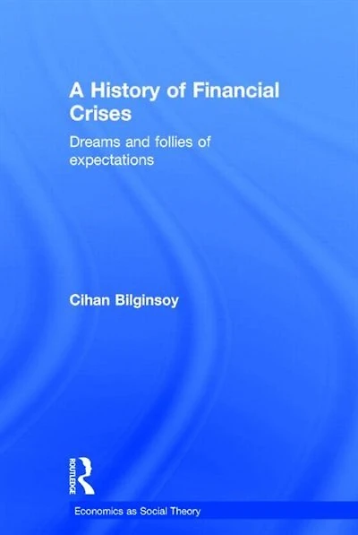A History of Financial Crises: Dreams and Follies Expectations