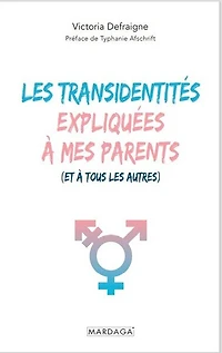 les transidentités expliquées à mes parents (et tous autres)
